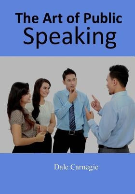 The Art of Public Speaking Paperback Createspace Independent Publishing Platform
