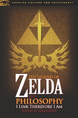 The Legend of Zelda and Philosophy: I Link Therefore I Am Paperback Open Court