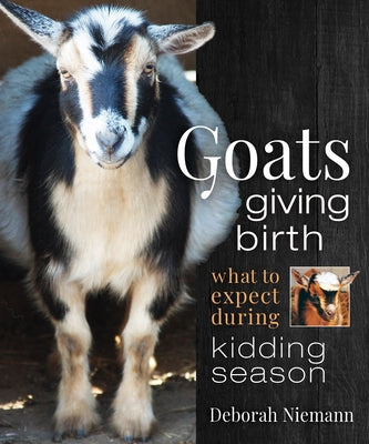 Goats Giving Birth: What to Expect During Kidding Season Paperback New Society Publishers