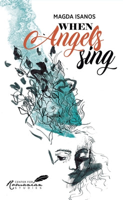 When Angels Sing: Poems and Prose of Magda Isanos Paperback Center for Romanian Studies