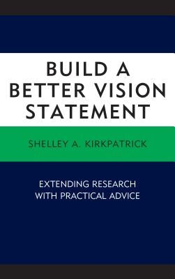 Build a Better Vision Statement: Extending Research with Practical Advice Paperback Lexington Books