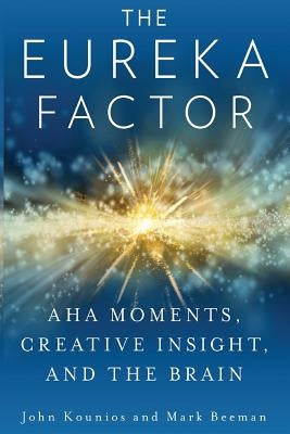 The Eureka Factor: Aha Moments, Creative Insight, and the Brain Paperback Independently Published
