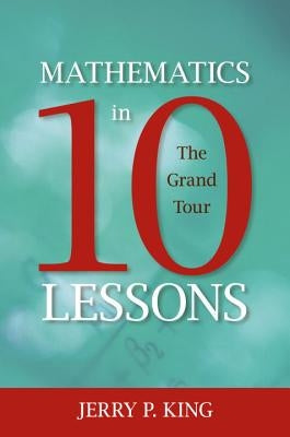 Mathematics in 10 Lessons: The Grand Tour Paperback Prometheus Books