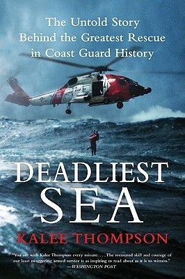 Deadliest Sea: The Untold Story Behind the Greatest Rescue in Coast Guard History Paperback William Morrow & Company