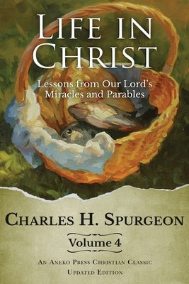Life in Christ Vol 4: Lessons from Our Lord's Miracles and Parables Paperback Aneko Press