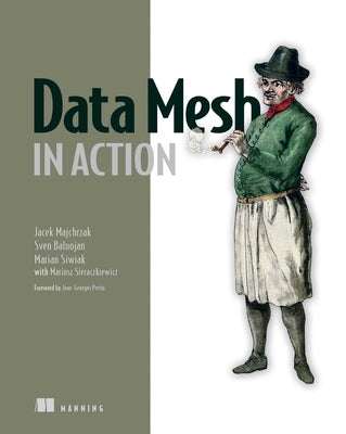 Data Mesh in Action Paperback Manning Publications