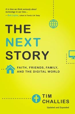The Next Story: Faith, Friends, Family, and the Digital World Paperback Zondervan