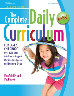 The Complete Daily Curriculum for Early Childhood, Revised: Over 1200 Easy Activities to Support Multiple Intelligences and Learning Styles Paperback Gryphon House