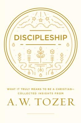 Book cover of "Discipleship: What It Truly Means to Be a Christian" by A. W. Tozer, published by Wingspread Publisher.