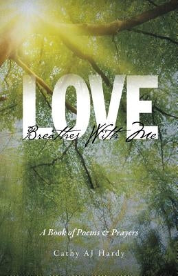 Love Breathes With Me: A Book of Poems & Prayers Paperback FriesenPress