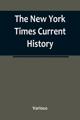 The New York Times Current History: the European War, February, 1915 Paperback Alpha Edition