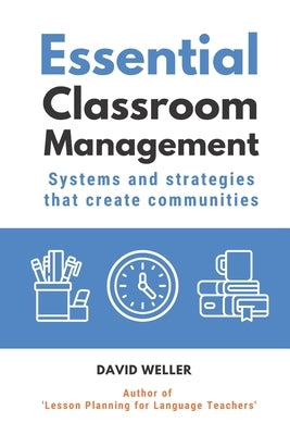 Essential Classroom Management: Systems and strategies that create communities Paperback Independently Published