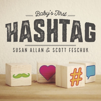 Baby's First Hashtag by Feschuk, Scott