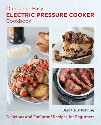 Quick and Easy Electric Pressure Cooker Cookbook: Delicious and Foolproof Recipes for Beginners Paperback New Shoe Press
