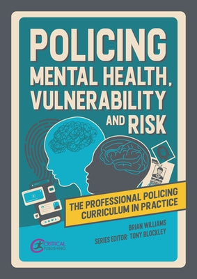 Policing Mental Health, Vulnerability and Risk Paperback Critical Publishing