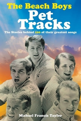 The Beach Boys: Pet Tracks by Taylor, Michael Francis