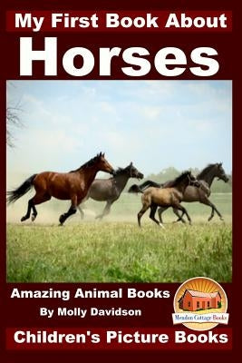 My First Book about Horses - Amazing Animal Books - Children's Picture Books Paperback Createspace Independent Publishing Platform