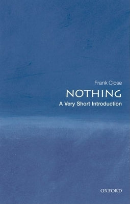 Nothing: A Very Short Introduction Oxford University Press, USA
