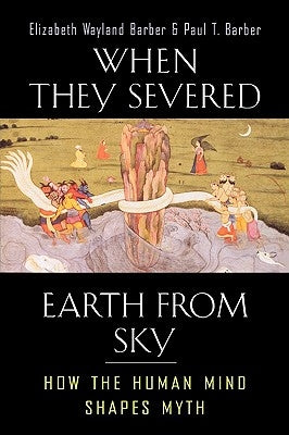 When They Severed Earth from Sky: How the Human Mind Shapes Myth Paperback Princeton University Press