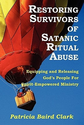 Restoring Survivors of Satanic Ritual Abuse Paperback Five Stone Publishing