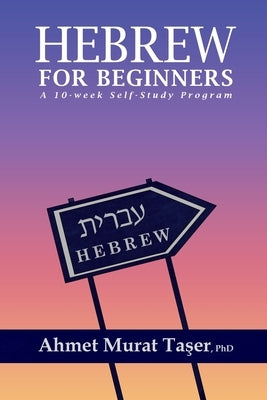 Hebrew for Beginners: A 10-Week Self-Study Program Paperback Independently Published