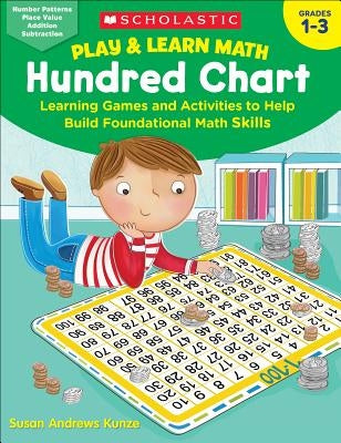 Play & Learn Math: Hundred Chart: Learning Games and Activities to Help Build Foundational Math Skills Paperback Scholastic Teaching Resources