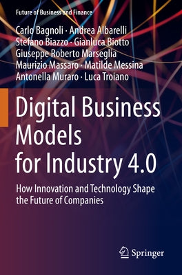 Digital Business Models for Industry 4.0: How Innovation and Technology Shape the Future of Companies Paperback Springer