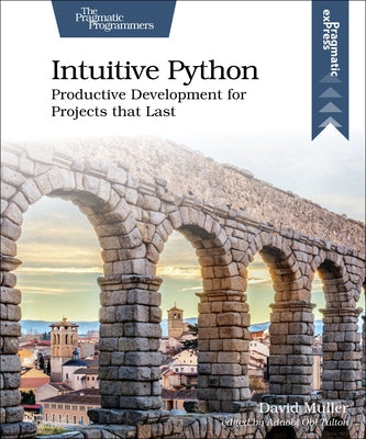 Intuitive Python: Productive Development for Projects That Last Paperback Pragmatic Bookshelf
