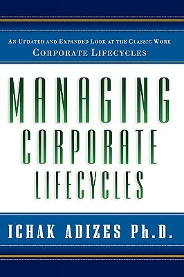 Managing Corporate Lifecycles Paperback Adizes Institute