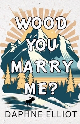 Wood You Marry Me? Paperback Melody Publishing, LLC