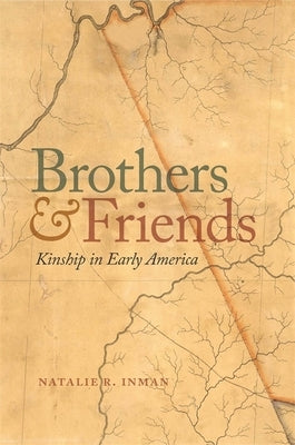 Brothers and Friends: Kinship in Early America Paperback University of Georgia Press