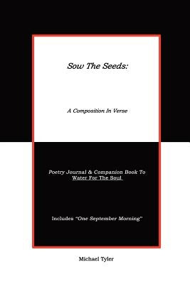 Sow The Seeds: A Composition In Verse: Poetry Journal Paperback 1st Book Library