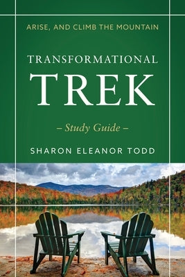Arise, and Climb the Mountain: Transformational Trek Study Guide Paperback Redemption Press
