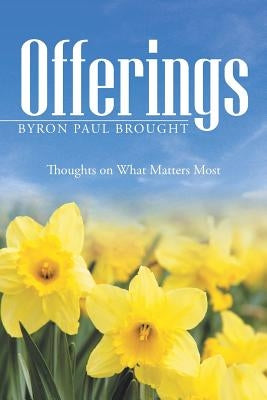 Offerings: Thoughts on What Matters Most Paperback WestBow Press