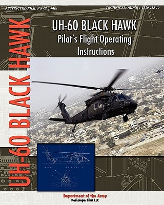 UH-60 Black Hawk Pilot's Flight Operating Manual Paperback Periscope Film LLC