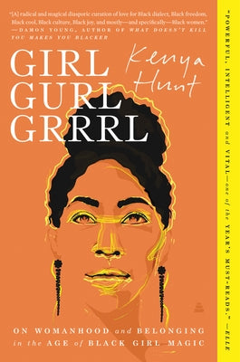 Girl Gurl Grrrl: On Womanhood and Belonging in the Age of Black Girl Magic Paperback Amistad Press