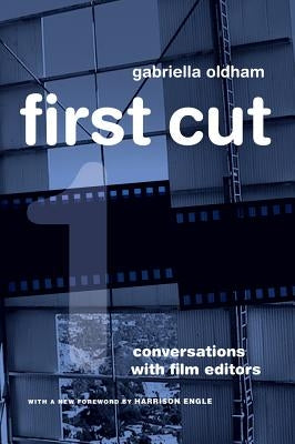 First Cut: Conversations with Film Editors Paperback University of California Press