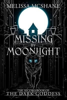 Missing By Moonlight: The Second Book of the Dark Goddess Paperback Night Harbor Publishing