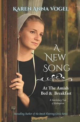 A New Song at the Amish Bed & Breakfast: A Smicksburg Tale of Redemption Paperback Independently Published