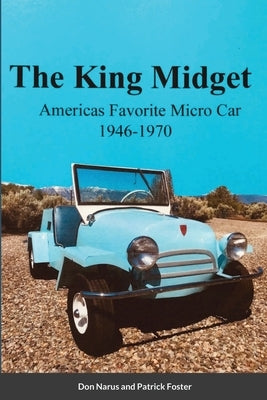 The King Midget 1946-1970: Americas Favorite Micro Car Paperback Lulu.com