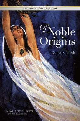 Of Noble Origins: A Palestinian Novel Paperback American University in Cairo Press
