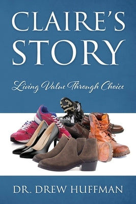 Claire's Story: Living Value Through Choice Paperback Outskirts Press