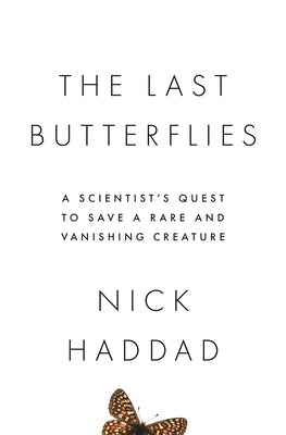The Last Butterflies: A Scientist's Quest to Save a Rare and Vanishing Creature Paperback Princeton University Press