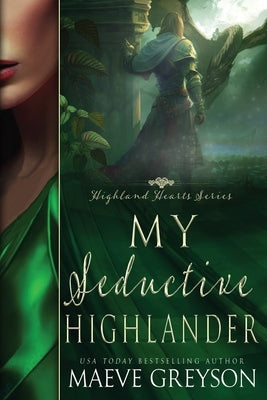 My Seductive Highlander - A Scottish Historical Time Travel Romance (Highland Hearts - Book 4) Paperback Independently Published