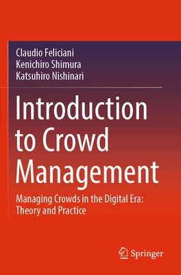 Introduction to Crowd Management: Managing Crowds in the Digital Era: Theory and Practice Paperback Springer
