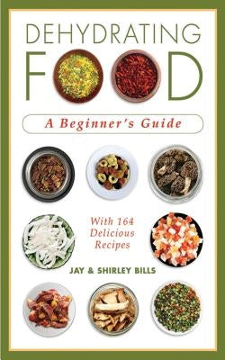 Dehydrating Food: A Beginner's Guide Paperback Skyhorse Publishing