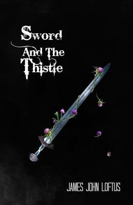 Sword And The Thistle Paperback Createspace Independent Publishing Platform