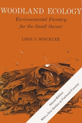 Woodland Ecology: Environmental Forestry for the Small Owner, Second Edition Paperback Syracuse University Press