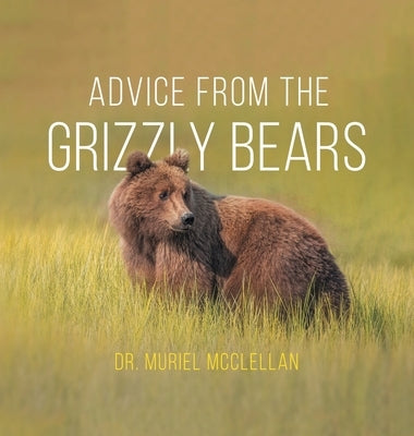 Advice from the Grizzly Bears by McClellan, Muriel