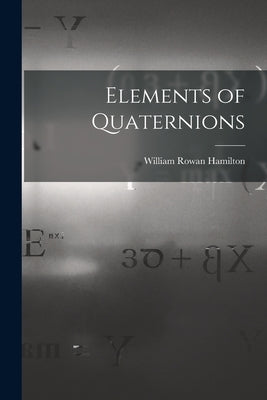 Elements of Quaternions Paperback Legare Street Press